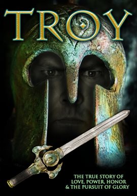Cover image for Troy: The True Story of Love, Power, Honor & The Pursuit of Glory