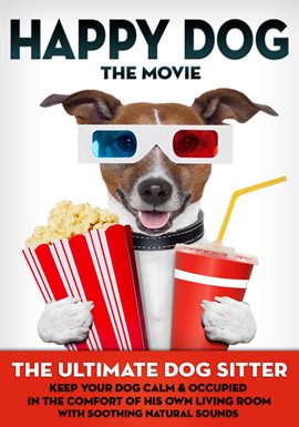 Cover image for Happy Dog: The Movie - The Ultimate Dog Sitter with Natural Sounds