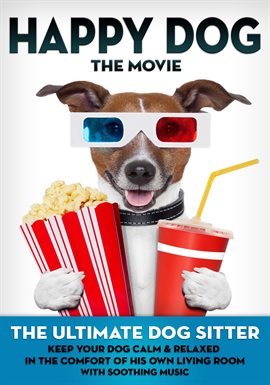 Cover image for Happy Dog: The Movie - The Ultimate Dog Sitter with Soothing Music