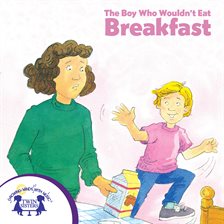Cover image for The Boy Who Wouldn't Eat Breakfast