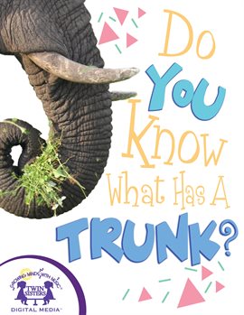 Cover image for Do You Know What Has A Trunk?
