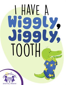 I Have A Wiggly Jiggly Tooth