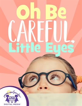 Cover image for Oh Be Careful, Little Eyes