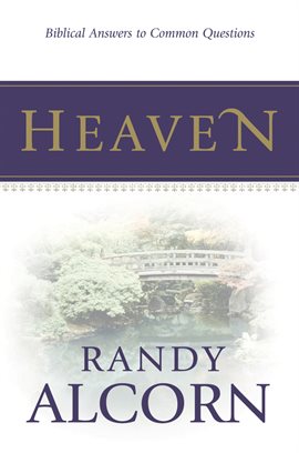 Cover image for Heaven: Biblical Answers to Common Questions