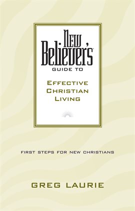 Cover image for New Believer's Guide to Effective Christian Living