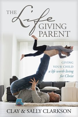 Cover image for The Lifegiving Parent