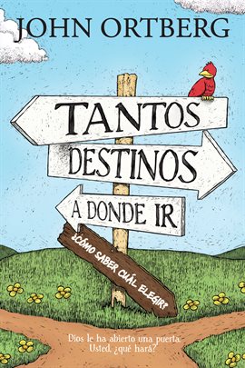 Cover image for Tantos destinos a donde ir . . . ¿cómo saber cuál elegir?