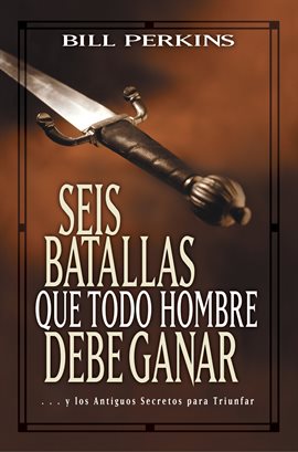 Cover image for Seis batallas que todo hombre debe ganar