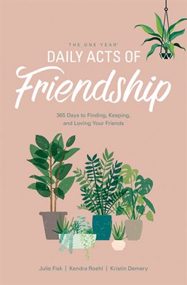 Cover image for The One Year Daily Acts of Friendship