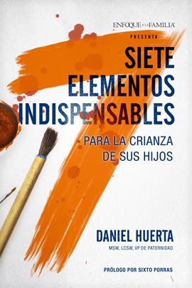 Cover image for Siete elementos indispensables para la crianza de sus hijos