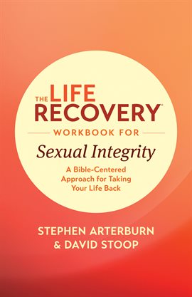 Cover image for The Life Recovery Workbook for Sexual Integrity