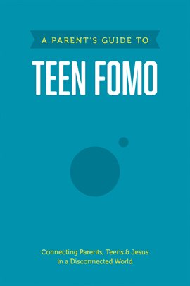 Cover image for A Parent's Guide to Teen FOMO