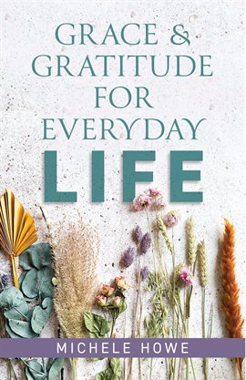 Cover image for Grace & Gratitude for Everyday Life