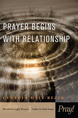 Cover image for Prayer Begins with Relationship