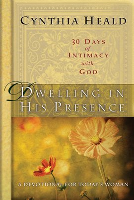 Cover image for Dwelling in His Presence / 30 Days of Intimacy with God