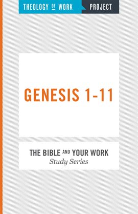 Cover image for Theology of Work Project: Genesis 1-11