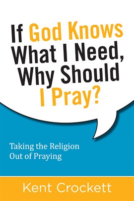 Imagen de portada para If God Knows What I Need, Why Should I Pray?