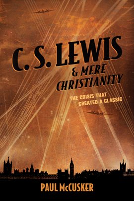 Cover image for C. S. Lewis & Mere Christianity