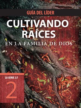 Cover image for Cultivando Raíces en la Familia de Dios