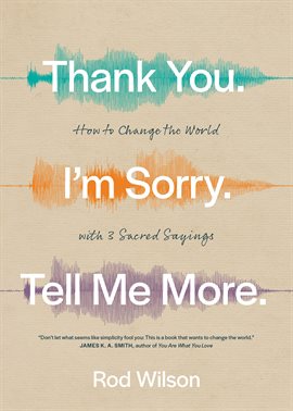 Cover image for Thank You. I'm Sorry. Tell Me More.