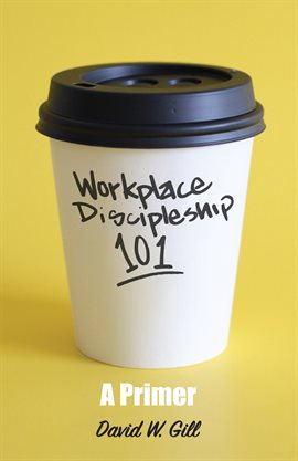 Cover image for Workplace Discipleship 101
