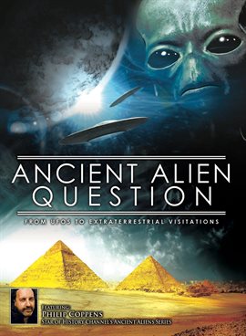 Cover image for Ancient Alien Question: From UFOs to Extraterrestrial Visitations