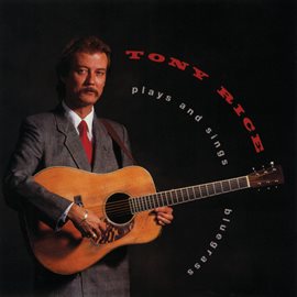 Cover image for Tony Rice Plays and Sings Bluegrass