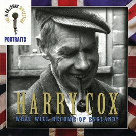 Cover image for Portraits: Harry Cox -- What Will Become of England?