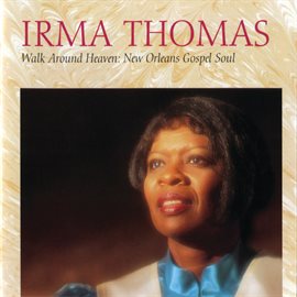 Imagen de portada para Walk Around Heaven: New Orleans Soul Gospel