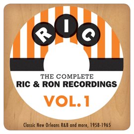 Imagen de portada para The Complete Ric & Ron Recordings, Vol. 1: Classic New Orleans R&B And More, 1958-1965