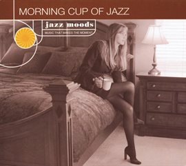 Cover image for Jazz Moods: Morning Cup Of Jazz