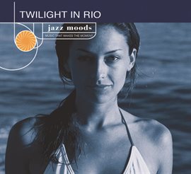 Cover image for Jazz Moods: Twilight In Rio