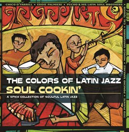 Imagen de portada para The Colors Of Latin Jazz: Soul Cookin'