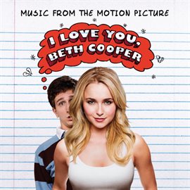 Cover image for I Love You, Beth Cooper (Music From The Motion Picture)