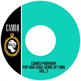 Cover image for Cameo Parkway Pop And Soul Gems Of 1966 Vol. 3