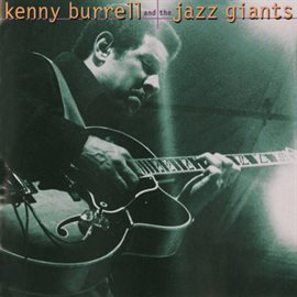 Cover image for Kenny Burrell And The Jazz Giants