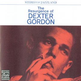 Cover image for The Resurgence Of Dexter Gordon