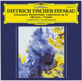 Cover image for Schumann: Dichterliebe; Liederkreis op.39; Selection from "Myrten"