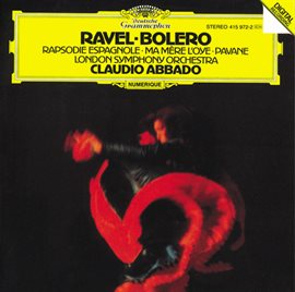 Cover image for Ravel: Boléro; Ma Mère l'Oye; Rapsodie espagnole; Pavane pour une infante défunte