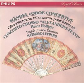 Cover image for Handel: Oboe Concertos Nos.1-3/Concerto Grosso "Alexander's Feast" etc.