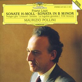 Cover image for Liszt: Sonata in B minor; Nuages gris; Unstern! Sinistre; La lugubre gondola; R.W.-Venezia