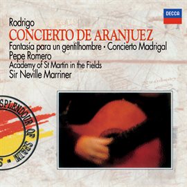 Cover image for Rodrigo: Concierto de Aranjuez; Fantasía para un gentilhombre; Concierto Madrigal