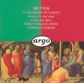 Cover image for Britten: A Ceremony of Carols; Rejoice in the Lamb; A Boy Was Born