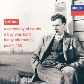 Cover image for Britten: A Ceremony of Carols; A Boy was Born; Psalm 150
