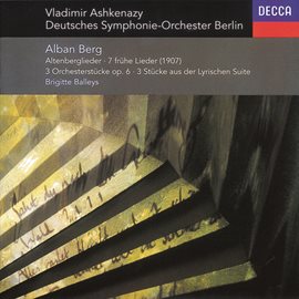 Cover image for Berg: Altenberg-Lieder; 7 Frühe Lieder; 3 Pieces from 'Lyric Suite', etc.