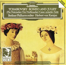 Cover image for Tchaikovsky: Romeo and Juliet (Fantasy Overture After Shakespeare); The Nutcracker, Op. 71a (Suit...