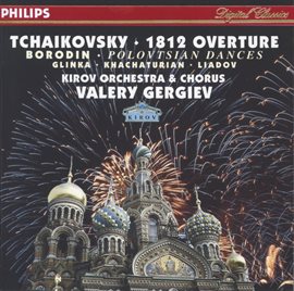 Cover image for Tchaikovsky: 1812 Overture / Borodin: Polovtsian Dances / Glinka: Ruslan & Lyudmila / Khachaturia...