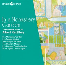 Cover image for In a Monastery Garden: The Immortal Works of Albert Ketèlbey