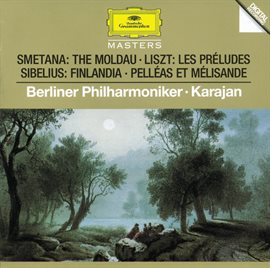 Cover image for Smetana: The Moldau / Sibelius: Finlandia; Pelléas et Mélisande / Liszt: Les Préludes