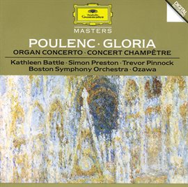 Cover image for Poulenc: Gloria For Soprano, Mixed Chorus And Orchestra; Concerto For Organ, Strings And Timpani ...